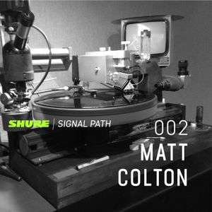 Signal Path Episode 002 - Matt Colton