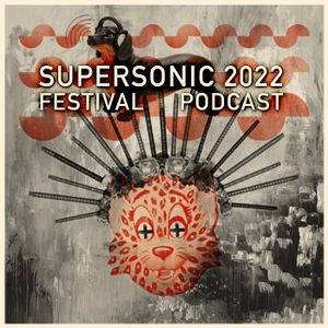 Supersonic Festival 2022 Podcast