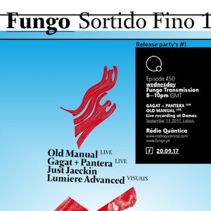 Fungo Transmission # 50 w/ OLD MANUAL LIVE + GAGAT/PANTERA LIVE —20.9.2017