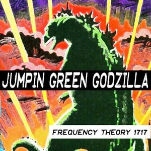 Frequency Theory 1717 "Jumpin' Green Godzilla!" (Redux) thumbnail