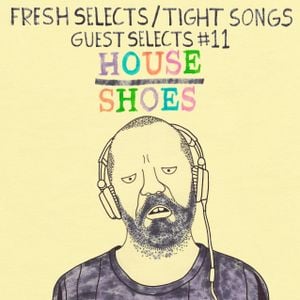 Tight Songs - Episode #59 w/ Guest Selects from House Shoes (May 30th, 2015)