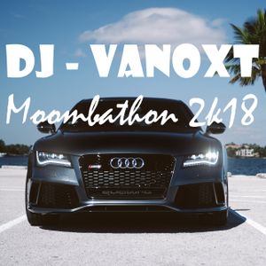 DJ - VANOXT MOOMBATHON Mix 2k18