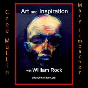 Cree Mullin and Mary Limbacher on Art and Inspiration with William Rock