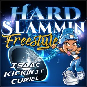 Isaac ''Kickin' It'' Curiel - Hard Slammin' Freestyle [A] by The Mix Stop |  Mixcloud