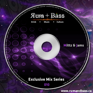 Mittz & Jams - Rum + Bass Exclusive Mix Series 010 - www.rumandbass.ca