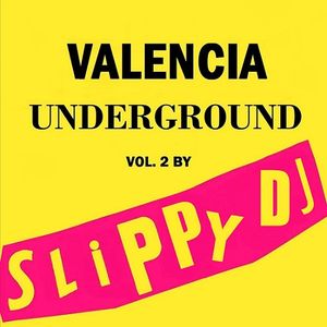 VALENCIA UNDERGROUND VOL. 2 BY SLIPPY DJ 7870-af95-4df7-9114-7611ecd4539e