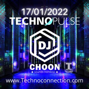 DJ CHOON - TECHNO PULSE SPECIAL 17/01/22