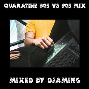 Quarantine 80s Vs 90s 2020 Mixed By Djaming By Gilbert Djaming