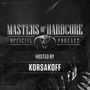 Official Masters of Hardcore Podcast E143 by Korsakoff