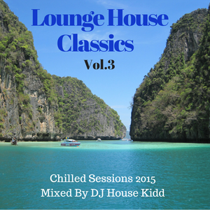 LOUNGE HOUSE CLASSICS vol.3 - chilled sessions 2015