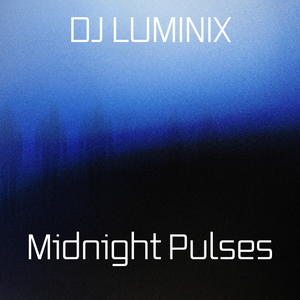 Cover art for MIDNIGHT PULSES - DJ LUMINIX by dj-luminix