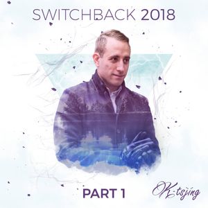 Switchback (2018 Yearmix) Part 1