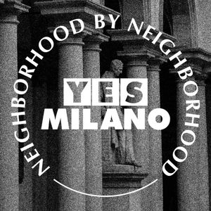 Neighborhood by Neighborhood x Yes Milano→ Giugno 22-06-21