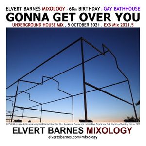 October 2021 GONNA GET OVER YOU Underground House / Gay Bathhouse (68th Birthday) Mix