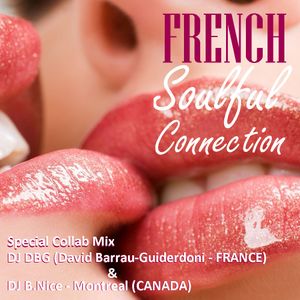 DJ B.Nice - Montreal & David Barrau-Guiderdoni (DJ DBG) - (*SOULFUL FRENCH Connexion - Collab Mix*)
