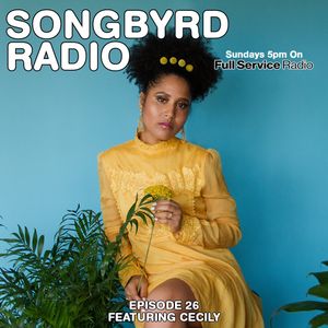 SongByrd Radio - Episode 26 - Cecily
