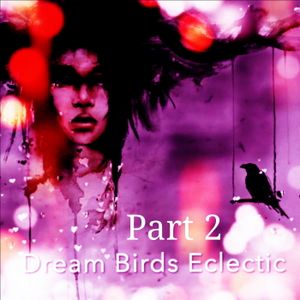 Dream Birds Eclectic Series Part (Vol 2)