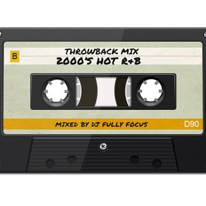Fully Focus Throwback Mix (2000's Hot R&B)