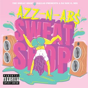 THE SWEAT SHOP PRESENTS AZZ N ABS (WORKOUT MIX)