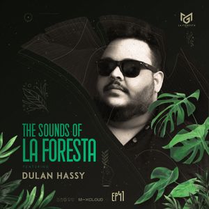 THE SOUNDS OF LA FORESTA EP41 - DULAN HASSY