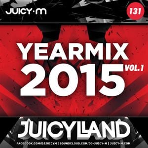 Yearmix 15 Vol 1 Juicyland 131 By Juicy M Mixcloud