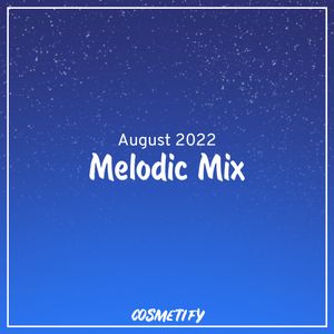 Melodic Mix - August 2022