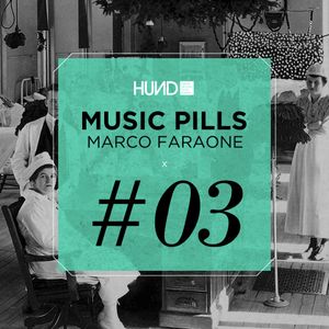 HUND | MUSIC PILLS #3 : MARCO FARAONE [Etruria Beat, Moon Habour, Cècille]