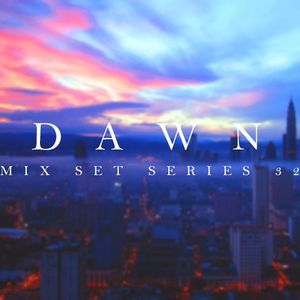 TFXX presented Dawn Mix Set Series #32