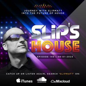 Slipmatt - Slip's House #140