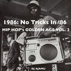 1986: Hip Hop's Golden Age Vol. 2 by DJ AJAMU | Mixcloud