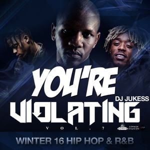 Cover art for @DJ_Jukess - You're Violating Vol.7: Winter 16 Hip-Hop and R&B Mix by DJ_Jukess