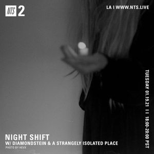 Night Shift w/ Diamondstein & A Strangely Isolated Place - 19th January 2021