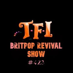 Britpop Revival Show #423 8th July 2022