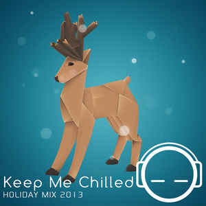 Keep Me Chilled Holiday Mix 2013