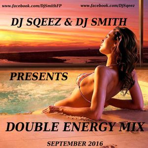 DJ SQEEZ & DJ SMITH PRESENTS DOUBLE ENERGY MIX ( SEPTEMBER 2016 )