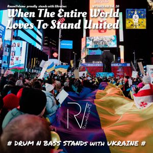Drum&Bass Stands with Ukraine - When The Entire World Loves To Stand United (WTDDLTHB Vol.20)