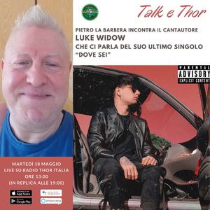 Talk & Thor Pietro La Barbera incontra Luke Widow 18-05-2021
