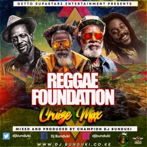 DJ BUNDUKI REGGAE FOUNDATION CRUIZE MIXX 2021 by DJBUNDUKI | Mixcloud