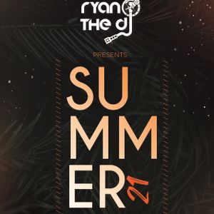 Ryan the DJ - Summer 21