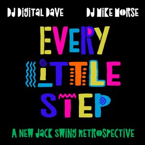 Every Little Step: A New Jack Swing Retrospective - Digital Dave x Mike Morse