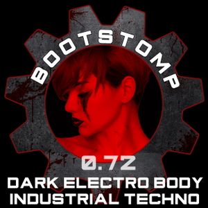 Bootstomp 0.72: Dark Electro Body Industrial Techno