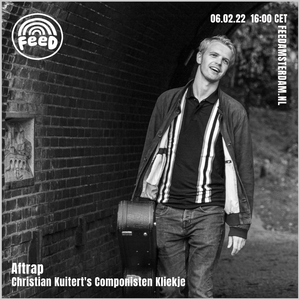 Aftrap: Christian Kuitert's Componisten Kliekje w/ mai ki - 06.02.22