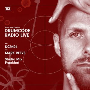 DCR401 - Drumcode Radio Live - Mark Reeve Studio Mix