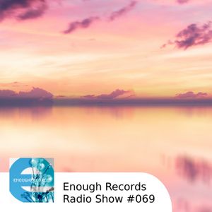 Enough Records Radio Show #069