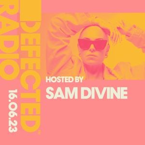 Cover art for Defected Radio Show Hosted by Sam Divine - 16.06.23 by Defectedrecords