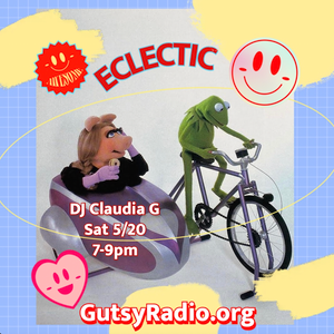 DJ Claudia G: 5.20.23: ECLECTIC on Gutsy Radio
