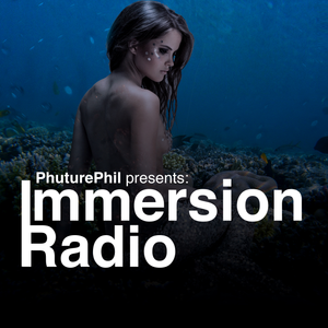PhuturePhil Presents Immersion Radio 010 [Feb 2019]