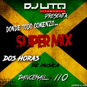 DJ LITO MIX DANCEHALL Y 110 - 2 HORAS DE MUSIC