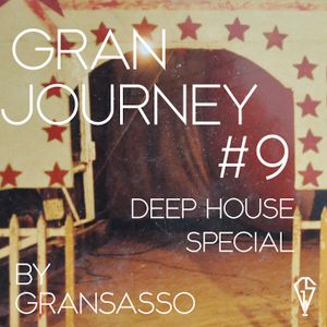 Gran Journey #9 Deep House Special