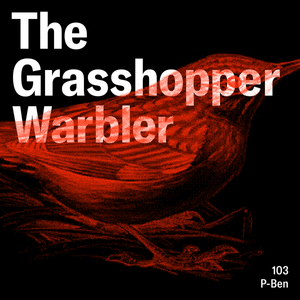 Heron presents: The Grasshopper Warbler 103 w/ P-Ben